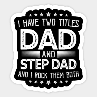 I have two titles Dad and Step Dad Funny Gifts Fathers Day Sticker